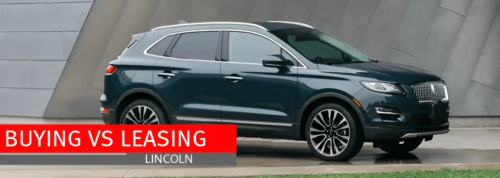 Leasing vs. Financing a new Lincoln car at Dan Cummins Lincoln